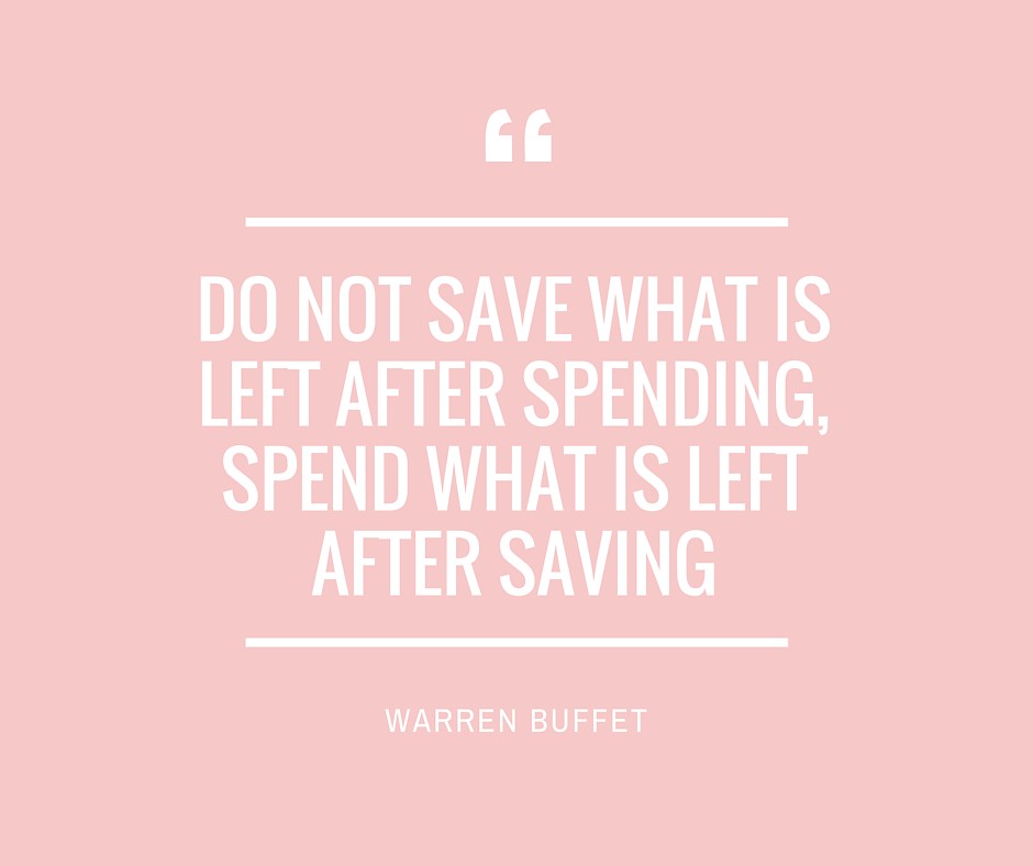 Do not save what is left after spending, spend what is left after saving